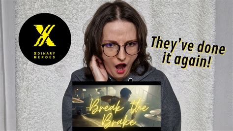 Xdinary Heroes Break The Brake MV REACTION YouTube