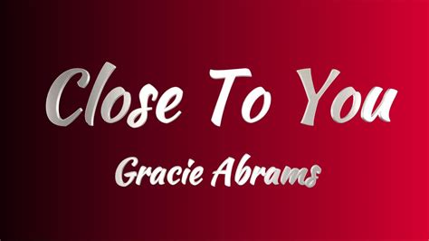 Gracie Abrams Close To You Lyrics Youtube