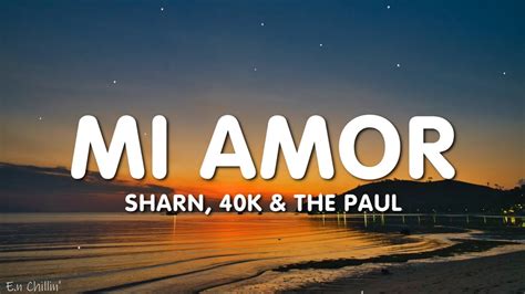 Mi Amor Lyrics Sharn 40k And The Paul Youtube