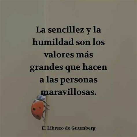 Sencillez Y Humildad Frases Bonitas Frases Sabias Sencillez Y