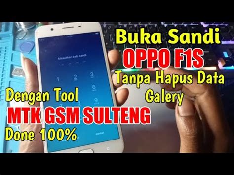 Buka Pola Atau Sandi Oppo F S Tanpa Hapus Data Galery Via Tool Mtk Gsm