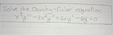 Solved x3y′′′−3x2y′′+6xy′−6y=0 | Chegg.com