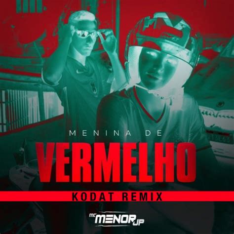 Stream Mc Menor JP Menina De Vermelho Kodat Remix By KODAT Listen