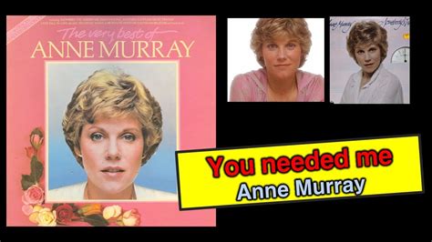 You Needed Me★anne Murray Youtube