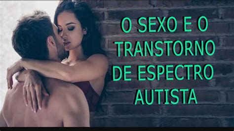 O Sexo E O Transtorno De Espectro Autista Youtube