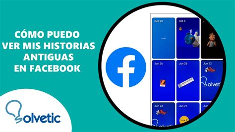 Como Puedo Ver Mis Historias Antiguas En Facebook YouTube