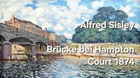 Alfred Sisley Oil Painting Brücke bei Hampton Court 1874 YouTube