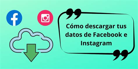 Cómo descargar una copia de tus datos en Facebook e Instagram Agencia