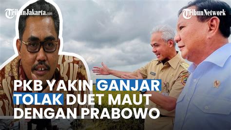 Balas Gerindra Waketum Pkb Jazilul Yakin Ganjar Tolak Wacana Duet