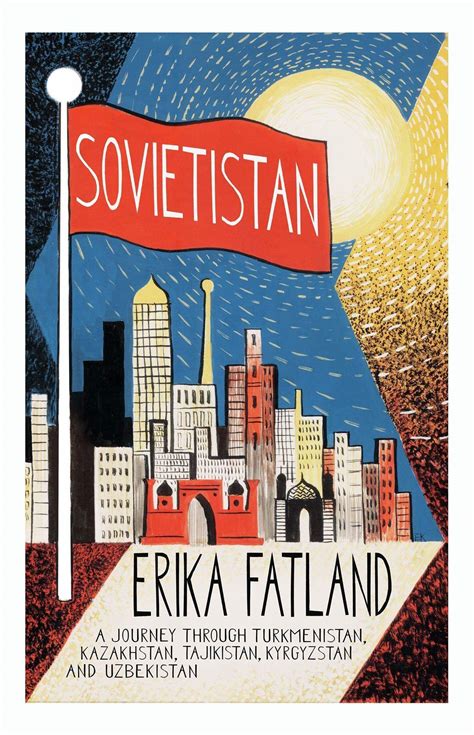 Buy Sovietistan: Journey Through Turkmenistan, Kazakhstan, Tajikistan