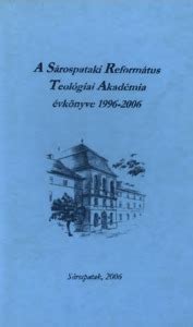 A Sárospataki Református Teológiai Akadémia évkönyve 1996 2006 REAL EOD