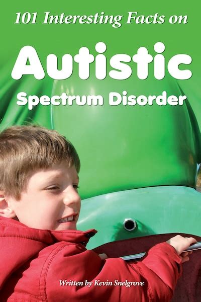 101 Interesting Facts On Autistic Spectrum Disorder Kevin Snelgrove