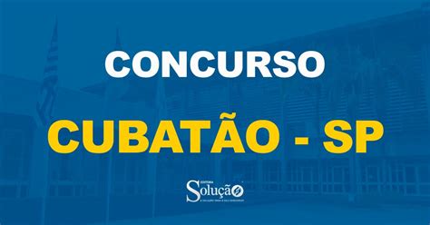 Concurso Prefeitura de Cubatão Edital retomado Editora Solução