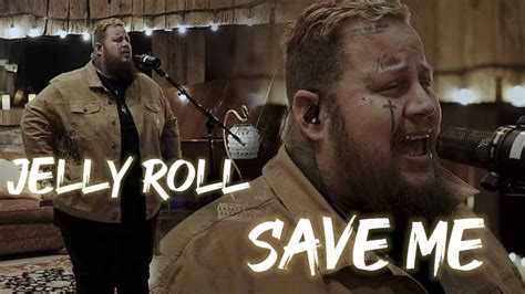 Jelly Roll Save Me Lyrics Youtube