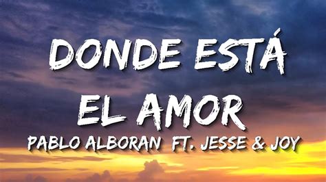 Pablo Alboran Donde Está El Amor ft Jesse Joy Letra Lyrics YouTube