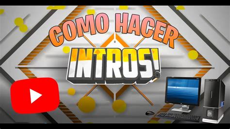 COMO HACER UNA INTRO FACIL SIN PROGRAMAS YouTube