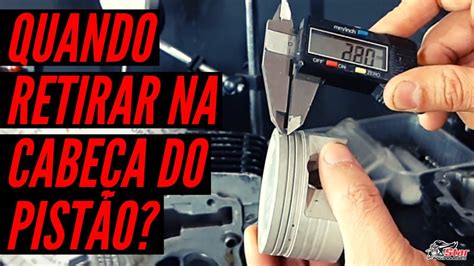 Quando Posso Retirar na Cabeça do Pistão I Star Preparações YouTube