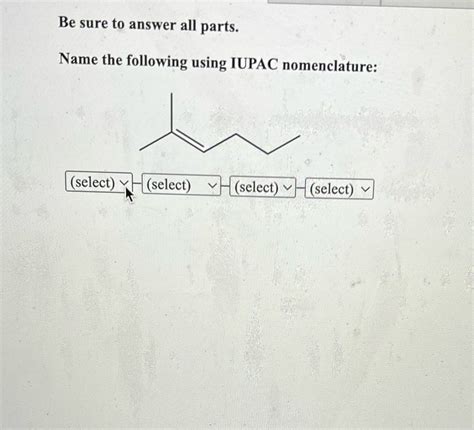 Solved Be Sure To Answer All Parts Name The Following Using Iupac