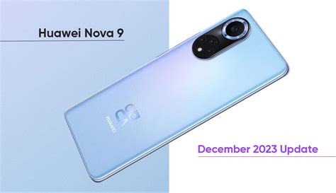 Huawei Nova 9 Grabs December 2023 Emui Security Patch Huawei Central