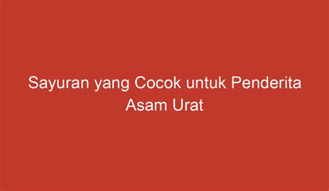 Sayuran Yang Cocok Untuk Penderita Asam Urat