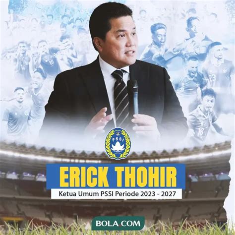 Profil Erick Thohir Ketua Umum PSSI 2023 2027 Kenyang Berkiprah Di