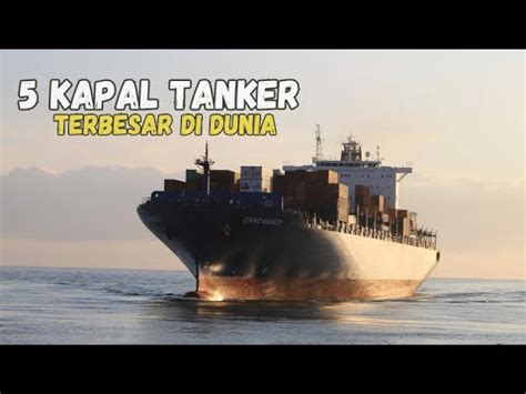 Kapal Tanker Terbesar Di Dunia Youtube