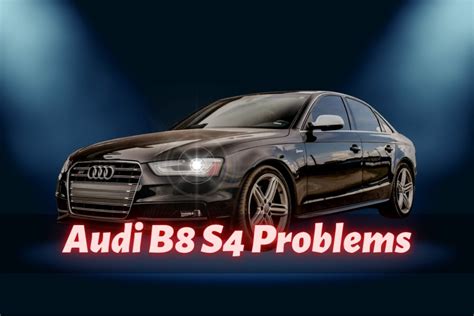 Audi B8 S4 Common Engine Problems And Reliability Issues