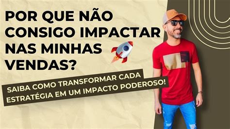 EMPREENDEDOR SAIBA COMO GERAR GRANDE IMPACTO NAS SUAS VENDAS YouTube