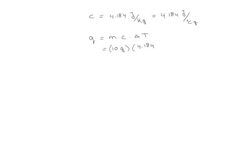 Solved The Specific Heat Capacity Of Water Is 4 184 J K G Calculate The Amout Of Heat