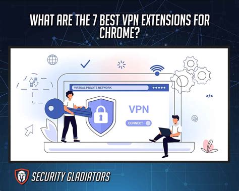 What Are The 7 Best VPN Extensions For Chrome