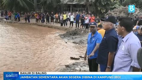 Banjir Di Baling Jambatan Sementara Akan Segera Dibina Di Kampung Iboi