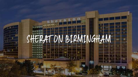 Sheraton Birmingham Review Birmingham United States Of America