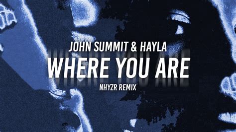 John Summit Hayla Where You Are Nhyzr Remix Youtube