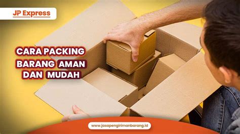 Cara Packing Barang Aman Dan Mudah Jasapengirimanbarang Id