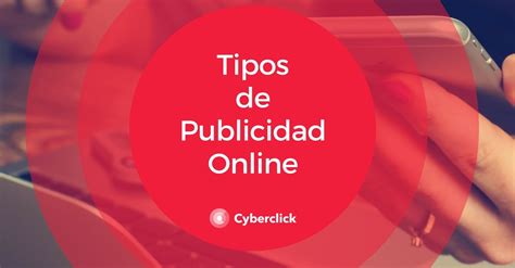 Qu Tipos De Publicidad Online Existen Ahora Cyberclick