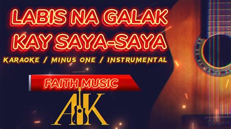 Faith Music Labis Na Galak • Kay Saya Saya Karaoke Instrumental Minus One Youtube