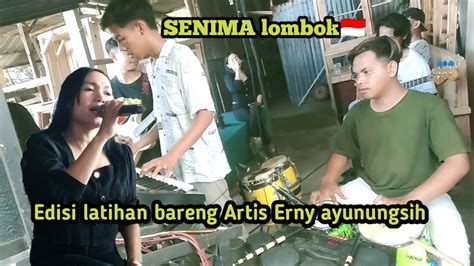 Edisi Latihan SENIMA Lombok Bareng Artis ERNY Ayuningsih YouTube