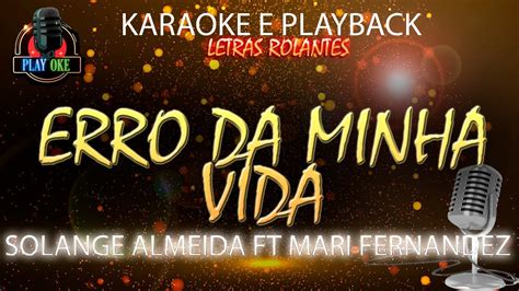 ERRO DA MINHA VIDA KARAOKE SOLANGE ALMEIDA Ft MARI FERNANDEZ