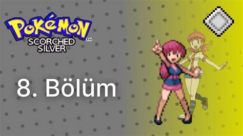 Pokémon Scorched Silver 8 Bölüm 3 Rozet YouTube