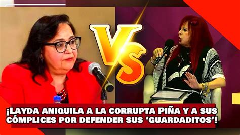 Vean Layda Aniquila A La Corrupta Norma Pi A Y A Sus C Mplices Por