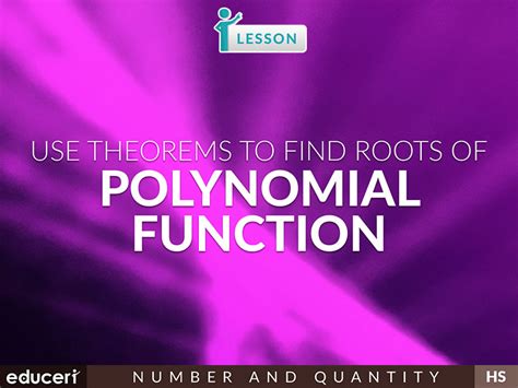 Use Theorems To Find Roots Of Polynomial Functions Lesson Plans