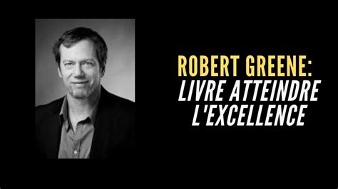 Robert Greene Comment Atteindre L Excellence En Livre Youtube