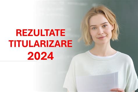 Prahova Info Astăzi se publică rezultatele la TITULARIZARE 49 de