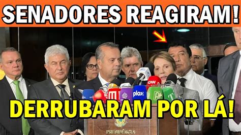 DERRUBARAM LÁ SENADORES REAGIRAM em BRASILIA diante das ações que vem