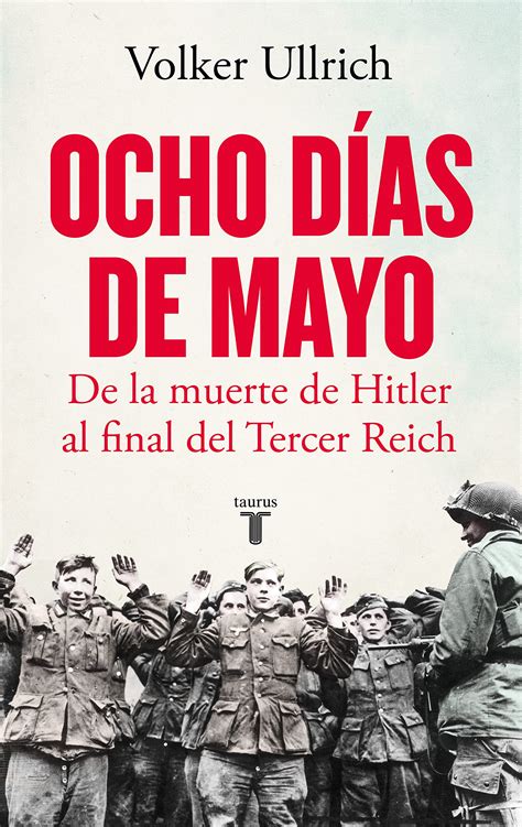 Ocho días de mayo: De la muerte de Hitler al final del Tercer Reich