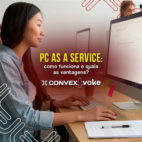 PC As A Service Como Funciona E Quais As Vantagens Convex