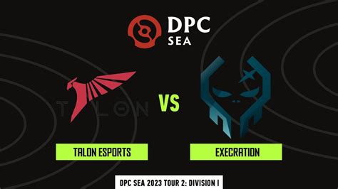 Talon Esports Vs Execration Game 1 Dota Pro Circuit SEA Division