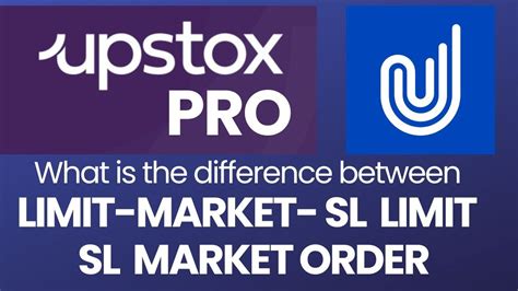 Upstox Pro Difference Between Market Limit SL Limit And SL Market