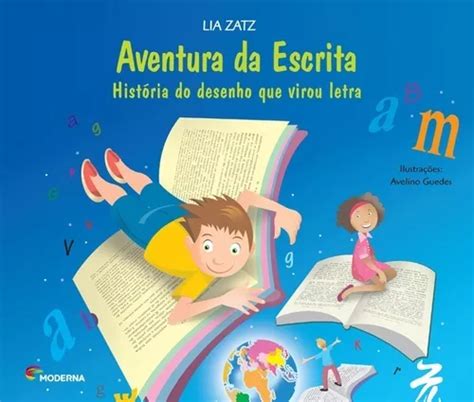 Livro Aventura Da Escrita História Do Desenho Que Virou Letra