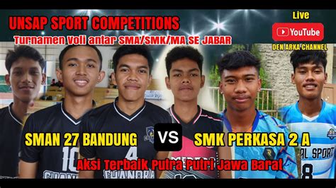 LIVE UNSAP CUP PUTRA SMAN 27 BANDUNG VS SMK PERKASA ANTAR SMA